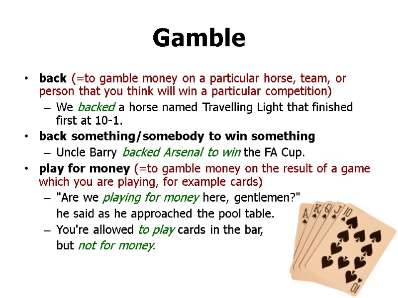 Gamble back (=to gamble money on a particular horse, team, or person that you